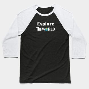 Explore the world Baseball T-Shirt